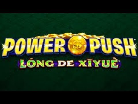 Power Push Long Du Xiyue Slot